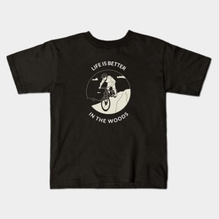 Life is better in the woods Design Kids T-Shirt